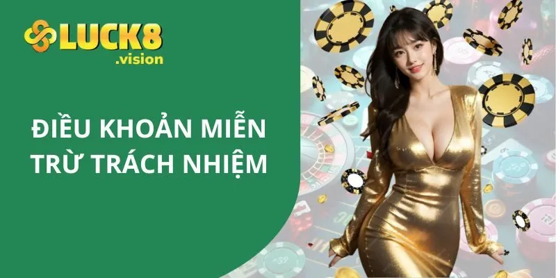 Điều khoản miễn trừ trách nhiệm tại LUCK8