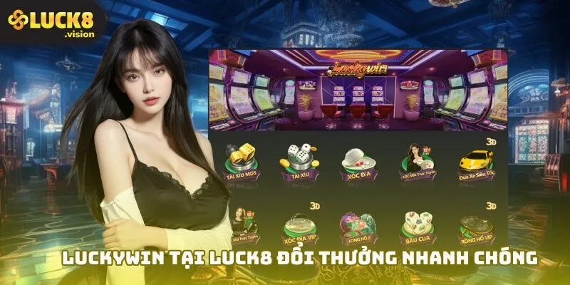 Luckywin tại LUCK8 đổi thưởng nhanh chóng